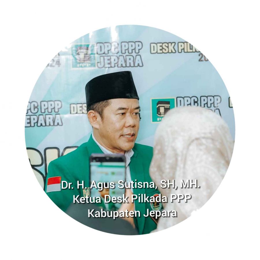 Agus Sutisna Ketua Desk Pilkada PPP: Tahapan Administrasi Bacabup dan Bacawabup Jepara Pilkada 2024