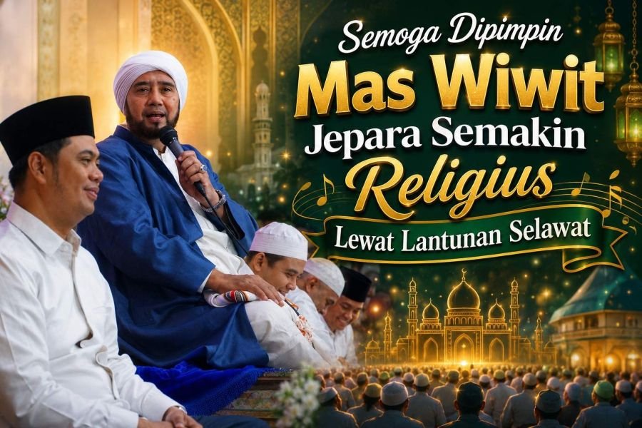 Semoga Dipimpin Mas Wiwit, Jepara Semakin Religius Lewat Lantunan Selawat